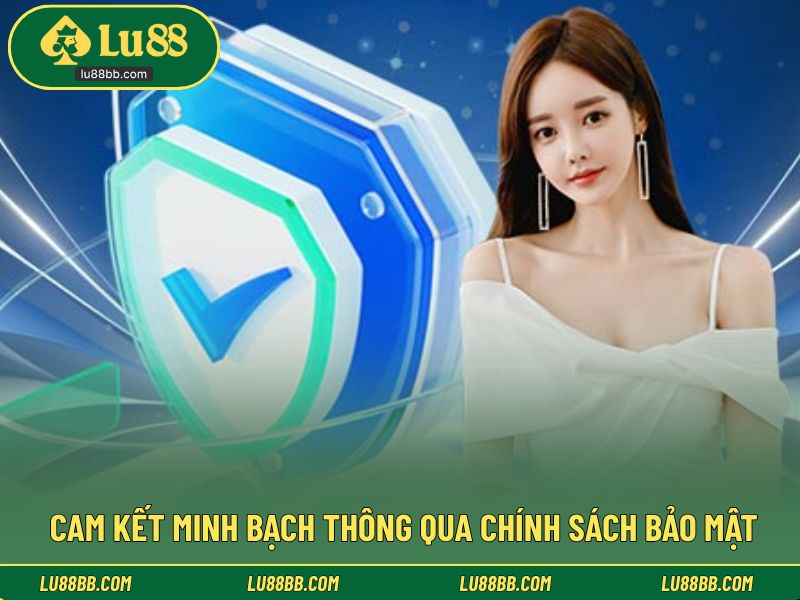 Cam kết minh bạch thông qua chính sách bảo mật