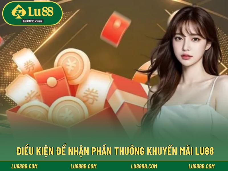 Điều kiện để nhận phần thưởng khuyến mãi LU88