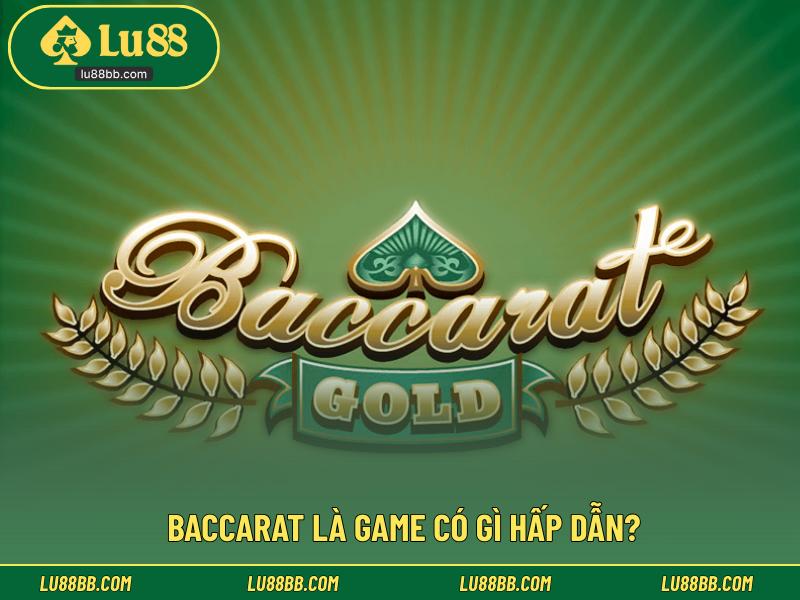 Baccarat là game có gì hấp dẫn?