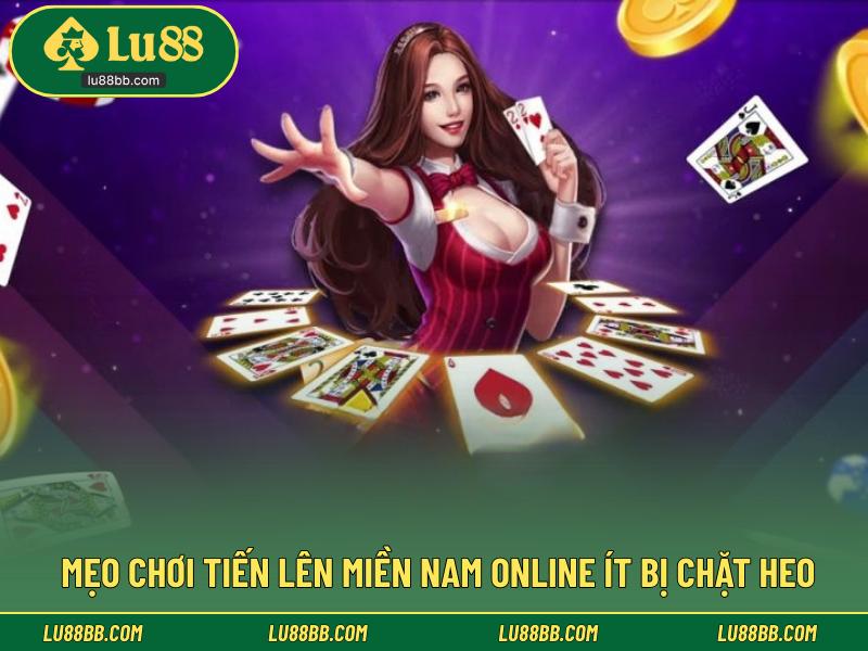 Mẹo chơi Tiến lên miền Nam online ít bị chặt heo