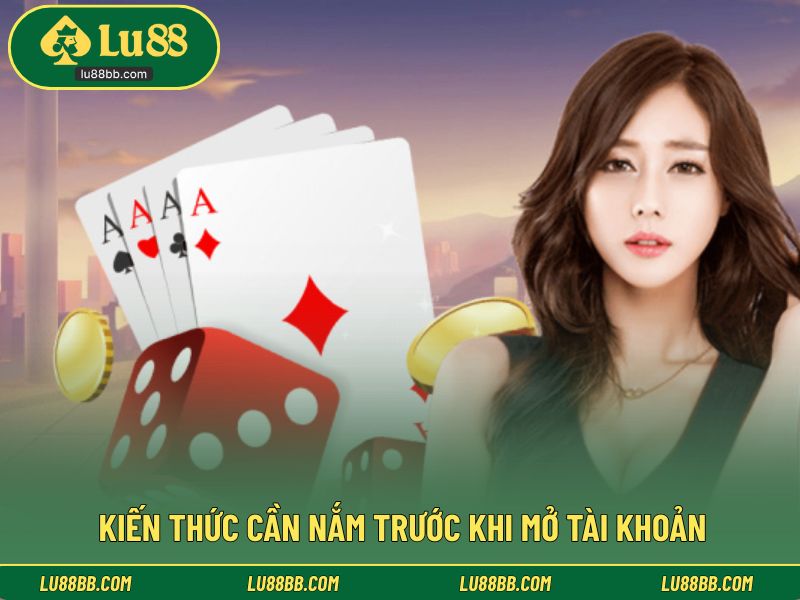 Kiến thức cần nắm trước khi mở tài khoản