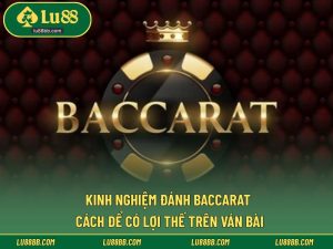 Kinh Nghiệm Đánh Baccarat